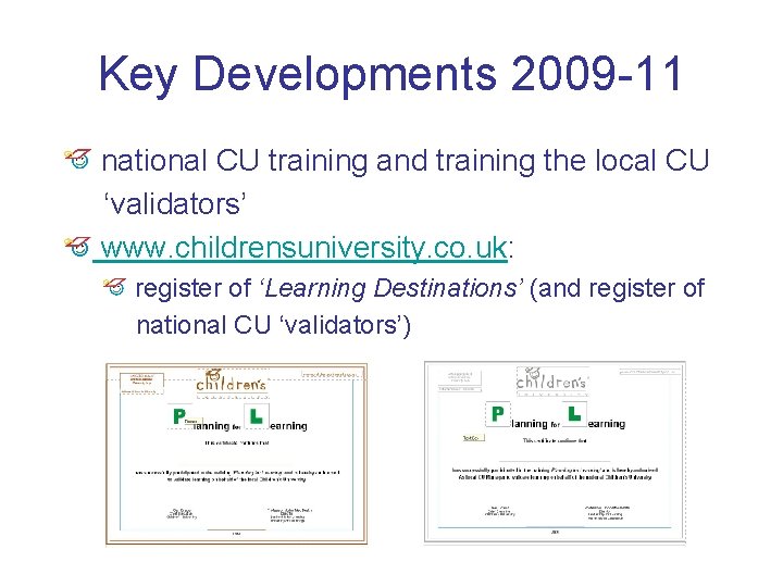 Key Developments 2009 -11 national CU training and training the local CU ‘validators’ www.