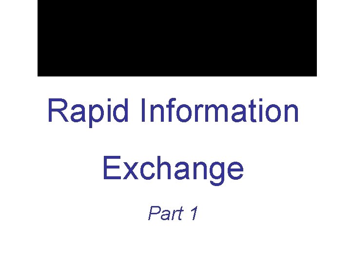 Rapid Information Exchange Part 1 