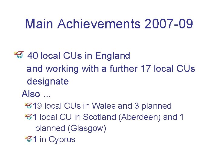 Main Achievements 2007 -09 40 local CUs in England working with a further 17
