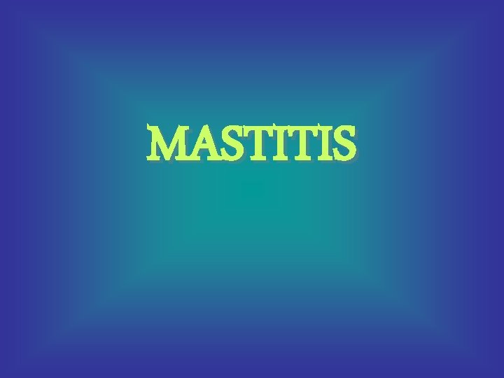 MASTITIS 