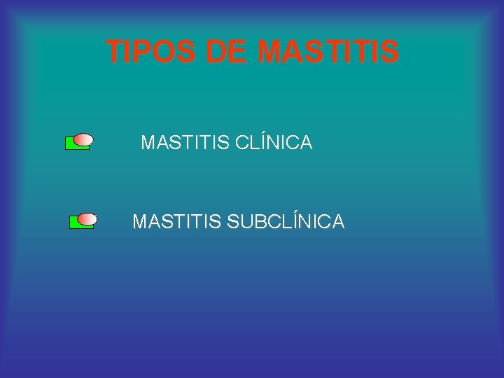 TIPOS DE MASTITIS CLÍNICA MASTITIS SUBCLÍNICA 