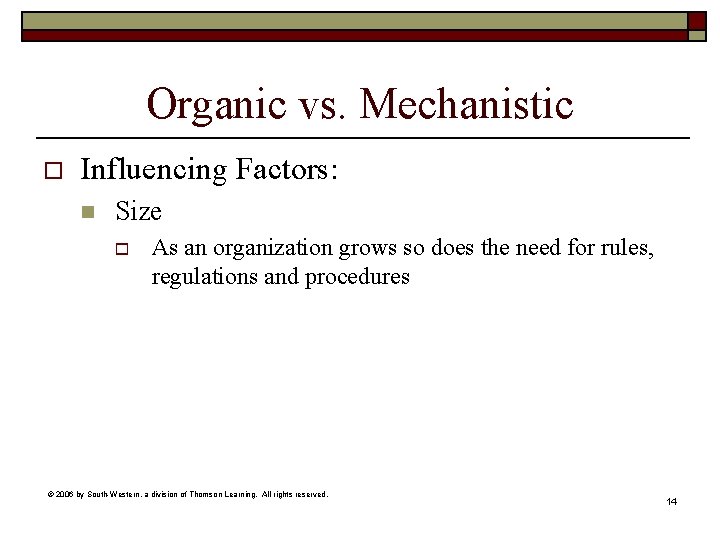 Organic vs. Mechanistic o Influencing Factors: n Size o As an organization grows so Organic vs. Mechanistic o Influencing Factors: n Size o As an organization grows so