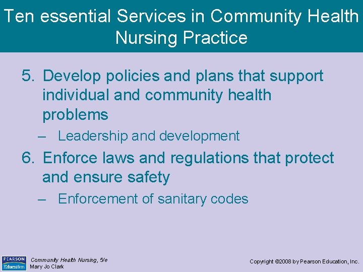 Ten essential Services in Community Health Nursing Practice 5. Develop policies and plans that