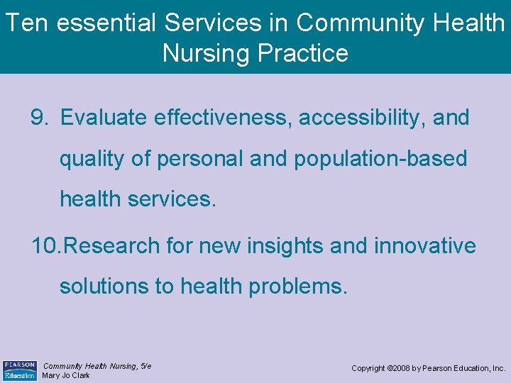 Ten essential Services in Community Health Nursing Practice 9. Evaluate effectiveness, accessibility, and quality