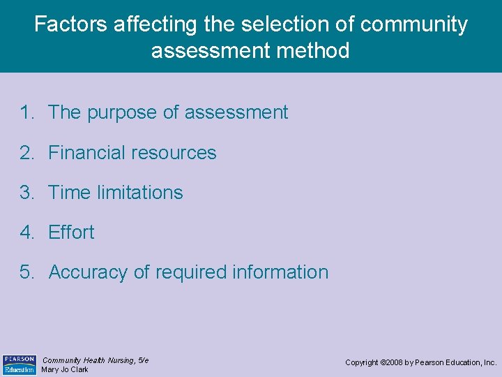 Factors affecting the selection of community assessment method 1. The purpose of assessment 2.