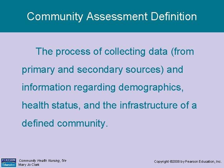 Community Assessment Definition The process of collecting data (from primary and secondary sources) and