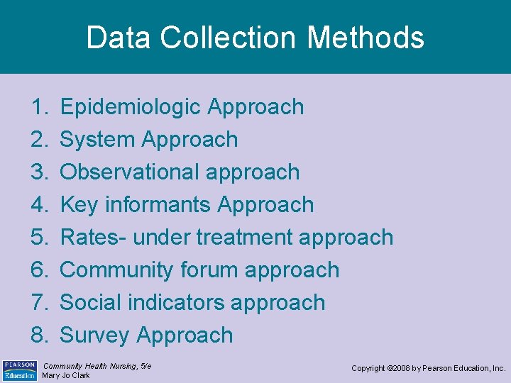 Data Collection Methods 1. 2. 3. 4. 5. 6. 7. 8. Epidemiologic Approach System