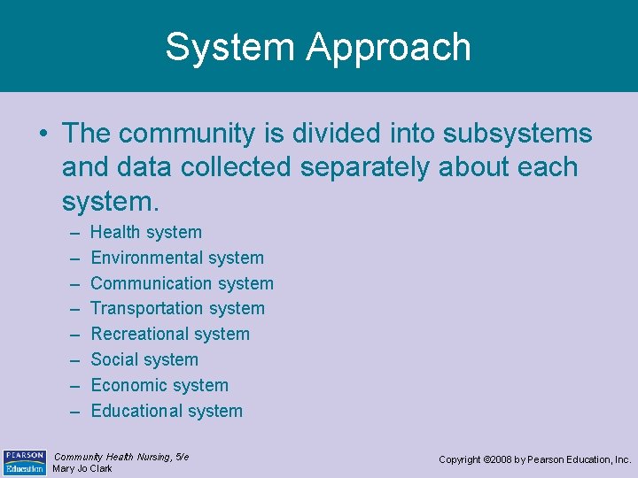 System Approach • The community is divided into subsystems and data collected separately about