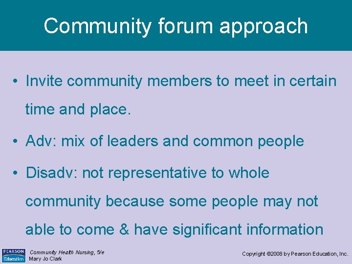 Community forum approach • Invite community members to meet in certain time and place.