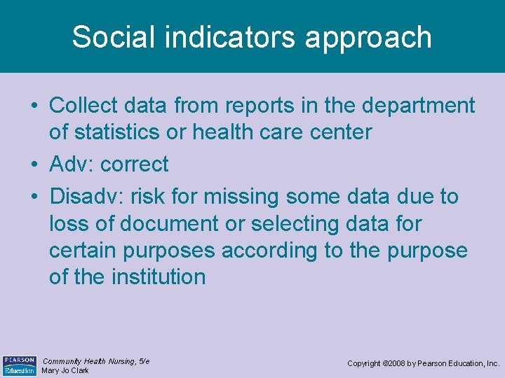 Social indicators approach • Collect data from reports in the department of statistics or