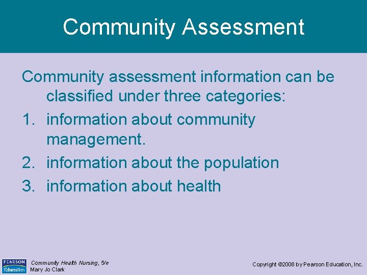 Community Assessment Community assessment information can be classified under three categories: 1. information about