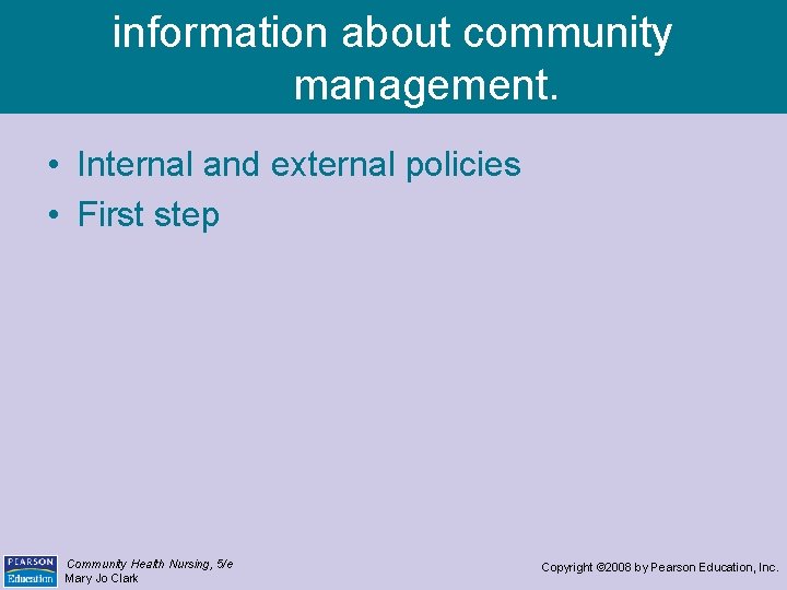 information about community management. • Internal and external policies • First step Community Health