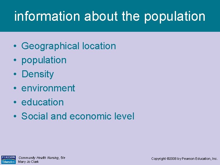 information about the population • • • Geographical location population Density environment education Social