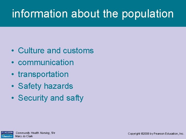information about the population • • • Culture and customs communication transportation Safety hazards