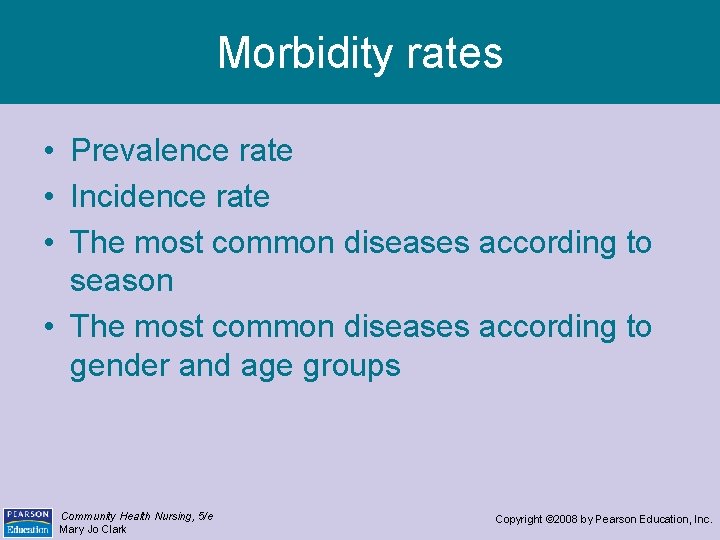 Morbidity rates • Prevalence rate • Incidence rate • The most common diseases according