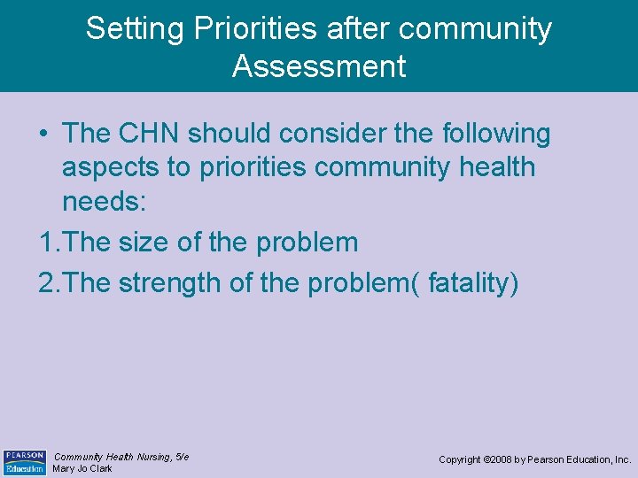 Setting Priorities after community Assessment • The CHN should consider the following aspects to