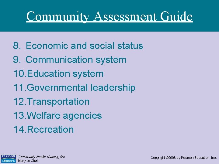 Community Assessment Guide 8. Economic and social status 9. Communication system 10. Education system