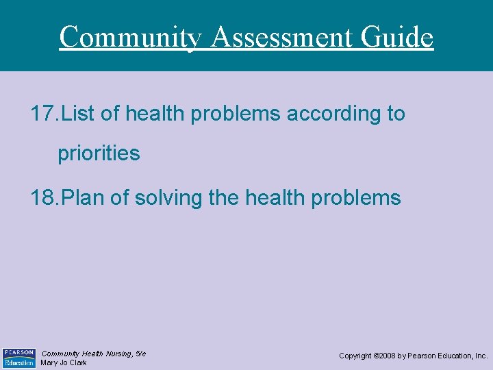 Community Assessment Guide 17. List of health problems according to priorities 18. Plan of