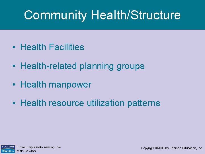 Community Health/Structure • Health Facilities • Health-related planning groups • Health manpower • Health