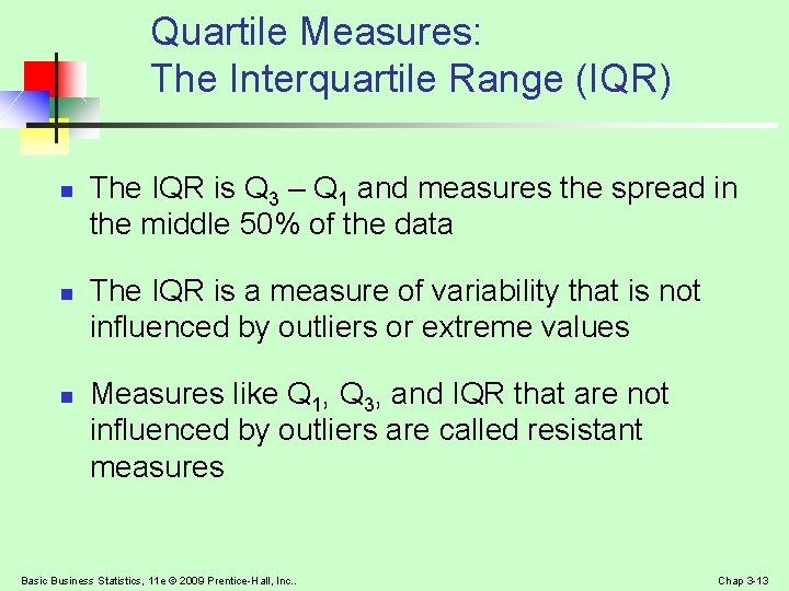 Quartile Measures: The Interquartile Range (IQR) n n n The IQR is Q 3