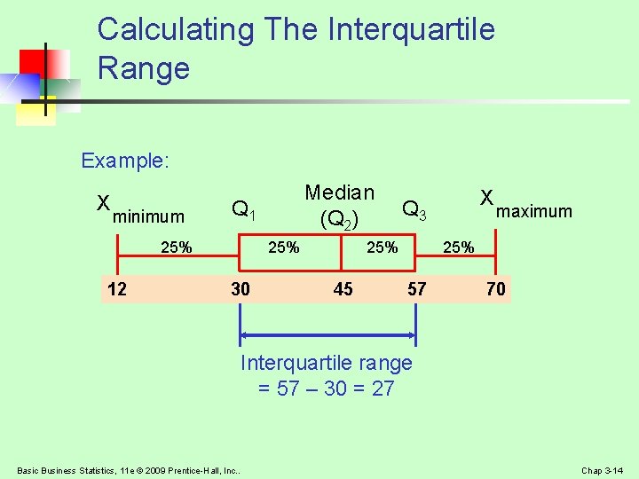 Calculating The Interquartile Range Example: X minimum Q 1 25% 12 Median (Q 2)