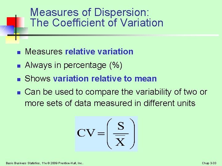 Measures of Dispersion: The Coefficient of Variation n Measures relative variation n Always in