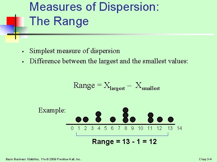 Measures of Dispersion: The Range § § Simplest measure of dispersion Difference between the