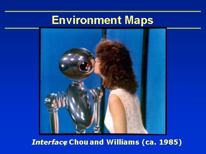 Environment Maps Interface, Chou and Williams (ca. 1985) 