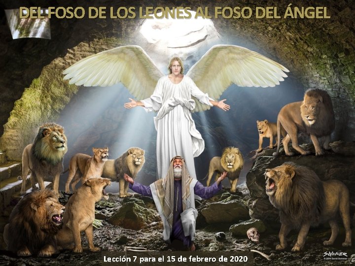 DEL FOSO DE LOS LEONES AL FOSO DEL ÁNGEL Lección 7 para el 15