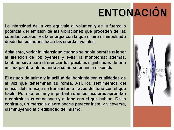 ENTONACIÓN La intensidad de la voz equivale al volumen y es la fuerza o ENTONACIÓN La intensidad de la voz equivale al volumen y es la fuerza o