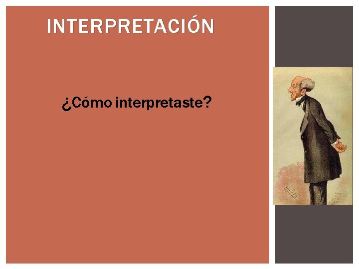 INTERPRETACIÓN ¿Cómo interpretaste? INTERPRETACIÓN ¿Cómo interpretaste?
