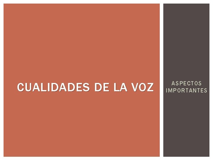 CUALIDADES DE LA VOZ ASPECTOS IMPORTANTES CUALIDADES DE LA VOZ ASPECTOS IMPORTANTES