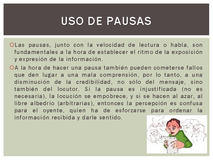 USO DE PAUSAS Las pausas, junto con la velocidad de lectura o habla, son USO DE PAUSAS Las pausas, junto con la velocidad de lectura o habla, son