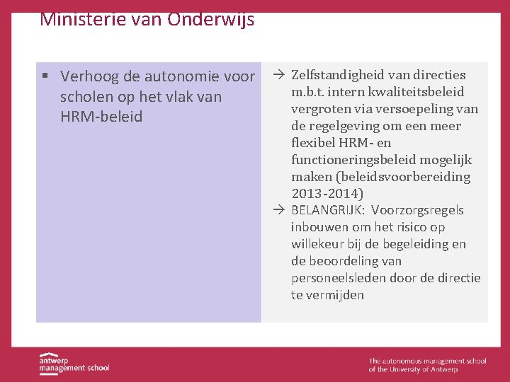 Ministerie van Onderwijs § Verhoog de autonomie voor à Zelfstandigheid van directies m. b.