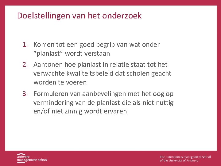 Doelstellingen van het onderzoek 1. Komen tot een goed begrip van wat onder “planlast”