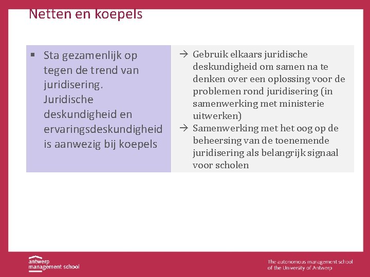 Netten en koepels § Sta gezamenlijk op tegen de trend van juridisering. Juridische deskundigheid