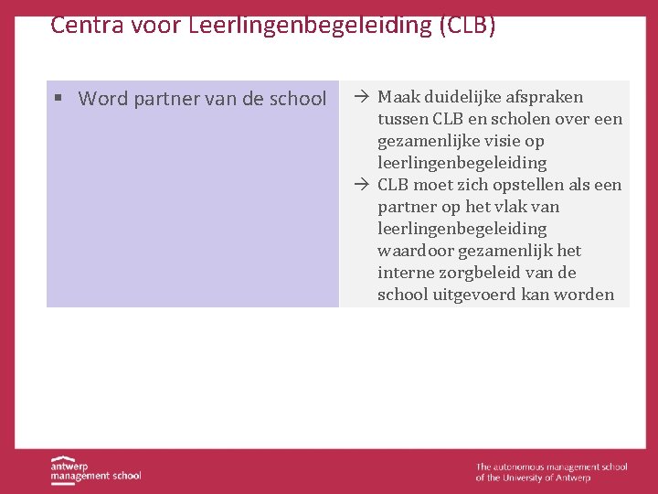 Centra voor Leerlingenbegeleiding (CLB) § Word partner van de school à Maak duidelijke afspraken