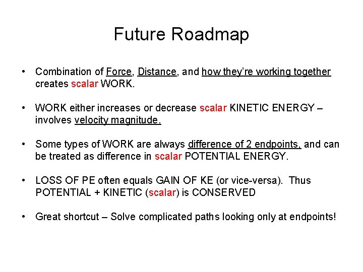 Future Roadmap • Combination of Force, Distance, and how they’re working together creates scalar Future Roadmap • Combination of Force, Distance, and how they’re working together creates scalar