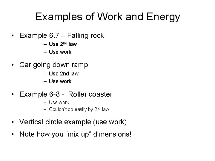 Examples of Work and Energy • Example 6. 7 – Falling rock – Use Examples of Work and Energy • Example 6. 7 – Falling rock – Use