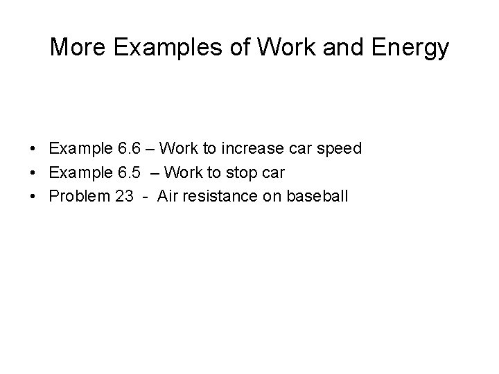 More Examples of Work and Energy • Example 6. 6 – Work to increase More Examples of Work and Energy • Example 6. 6 – Work to increase