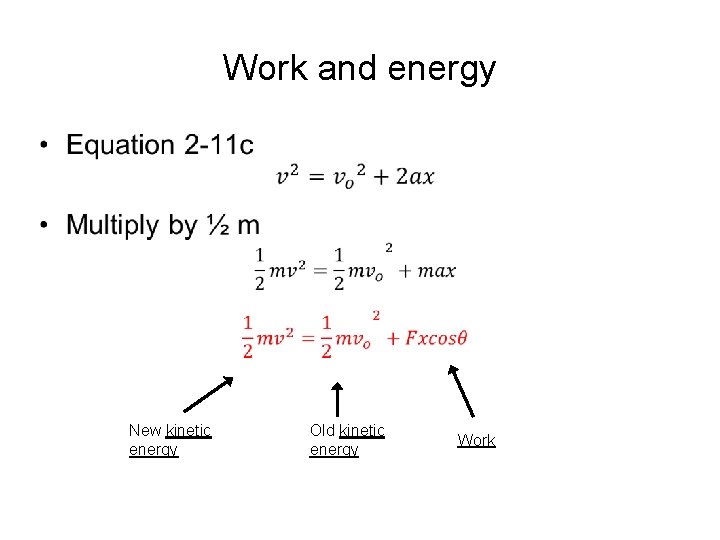 Work and energy • New kinetic energy Old kinetic energy Work Work and energy • New kinetic energy Old kinetic energy Work