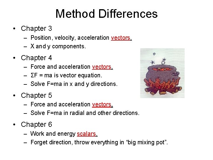Method Differences • Chapter 3 – Position, velocity, acceleration vectors. – X and y Method Differences • Chapter 3 – Position, velocity, acceleration vectors. – X and y