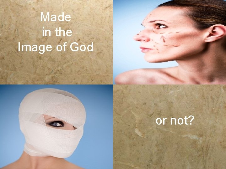 Made in the Image of God or not? 