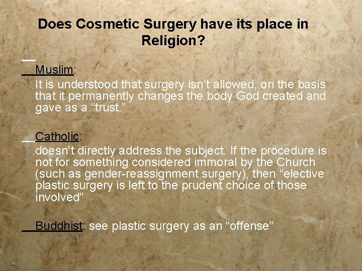 Does Cosmetic Surgery have its place in Religion? Muslim: It is understood that surgery