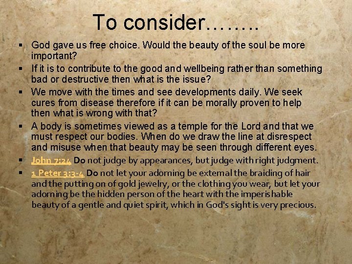 To consider……. . § God gave us free choice. Would the beauty of the