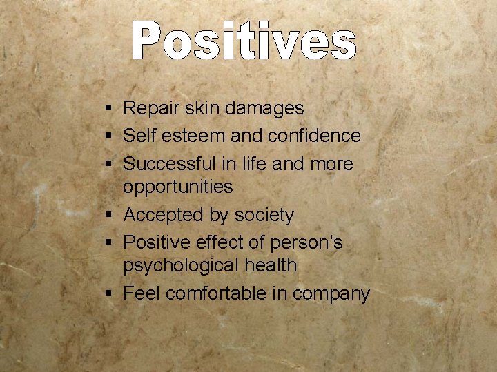 § Repair skin damages § Self esteem and confidence § Successful in life and