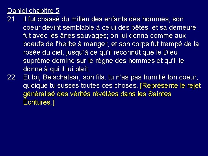 Daniel chapitre 5 21. il fut chassé du milieu des enfants des hommes, son