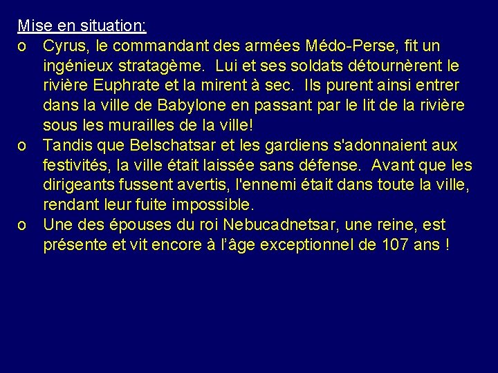 Mise en situation: o Cyrus, le commandant des armées Médo-Perse, fit un ingénieux stratagème.