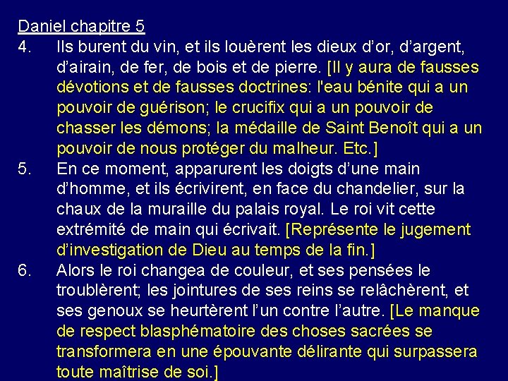 Daniel chapitre 5 4. Ils burent du vin, et ils louèrent les dieux d’or,