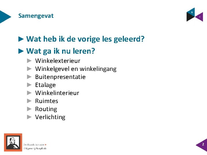 Samengevat ► Wat heb ik de vorige les geleerd? ► Wat ga ik nu